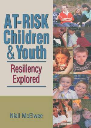 At-Risk Children & Youth: Resiliency Explored de Niall Mcelwee