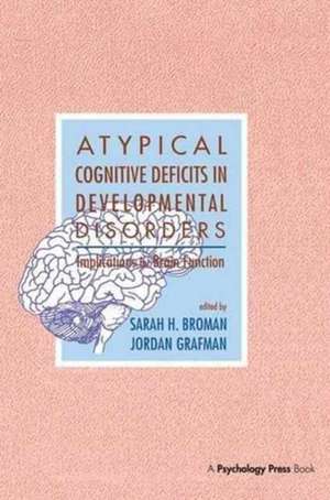 Atypical Cognitive Deficits in Developmental Disorders: Implications for Brain Function de Sarah H. Broman