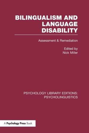 Bilingualism and Language Disability (PLE: Psycholinguistics): Assessment and Remediation de Nick Miller