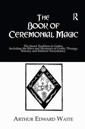 The Book of Ceremonial Magic de Arthur Edward Waite