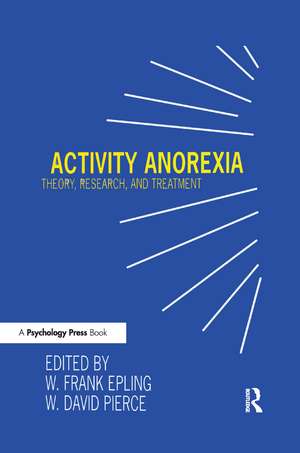 Activity Anorexia: Theory, Research, and Treatment de W. Frank Epling