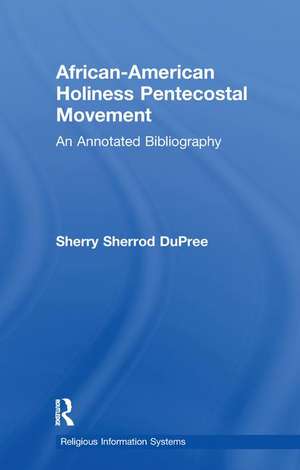 African-American Holiness Pentecostal Movement: An Annotated Bibliography de Sherry S. DuPree