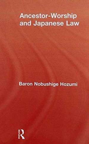 Ancestor Worship & Japanese Law de Baron Nobushige Hozumi