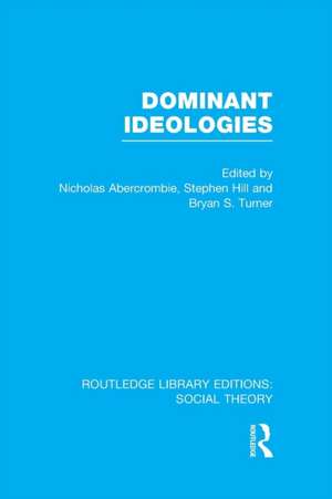 Dominant Ideologies (RLE Social Theory) de Bryan S. Turner