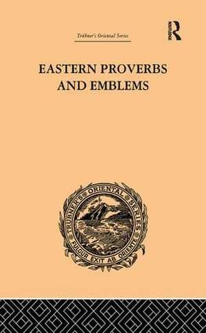 Eastern Proverbs and Emblems: Illustrating Old Truths de James Long