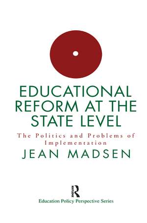 Educational Reform At The State Level: The Politics And Problems Of implementation de Jean Madsen