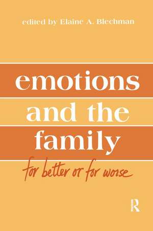 Emotions and the Family: for Better Or for Worse de Elaine A. Blechman