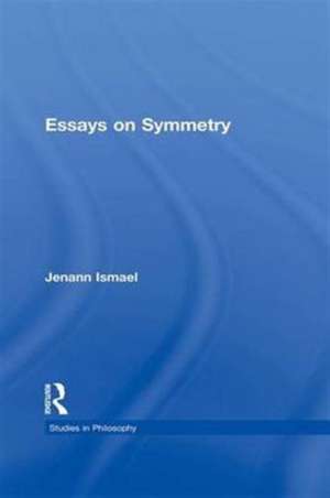 Essays on Symmetry de Jenann Ismael