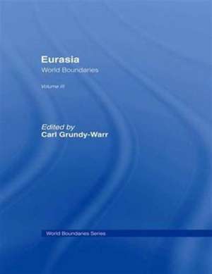 Eurasia: World Boundaries Volume 3 de Carl Grundy-Warr