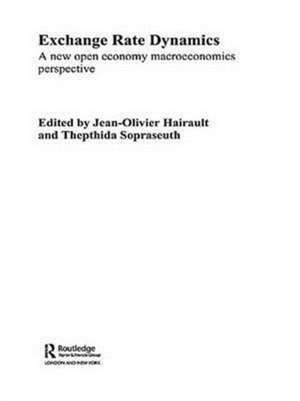 Exchange Rate Dynamics: A New Open Economy Macroeconomics Perspectives de Jean-OIiver Hairault