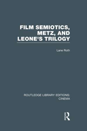 Film Semiotics, Metz, and Leone's Trilogy de Lane Roth