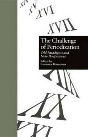 The Challenge of Periodization: Old Paradigms and New Perspectives de Lawrence Besserman