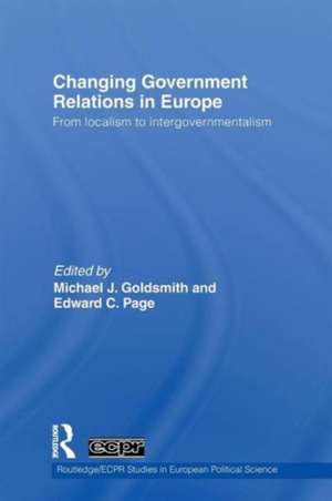 Changing Government Relations in Europe: From localism to intergovernmentalism de Michael J. Goldsmith