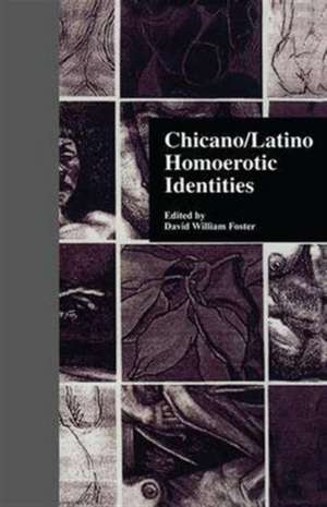 Chicano/Latino Homoerotic Identities de David W. Foster