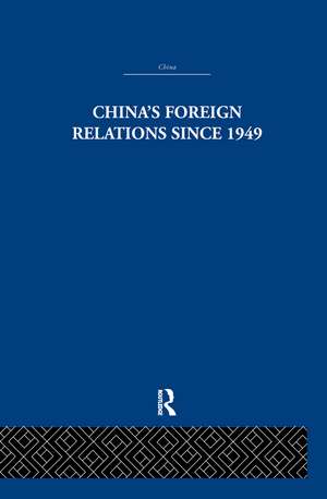 China's Foreign Relations since 1949 de Alan Lawrance