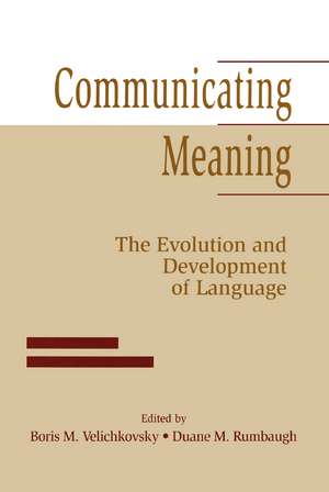 Communicating Meaning: The Evolution and Development of Language de Boris M. Velichkovsky