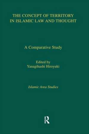 The Concept of Territory in Islamic Law and Thought: A Comparative Study de Yanagihashi Hiroyuki