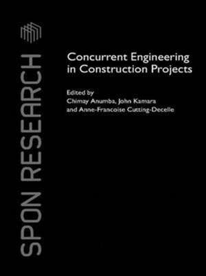 Concurrent Engineering in Construction Projects de Chimay Anumba