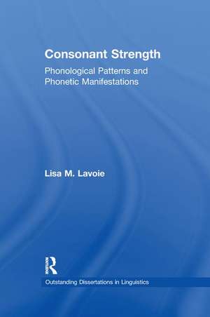 Consonant Strength: Phonological Patterns and Phonetic Manifestations de Lisa M. Lavoie