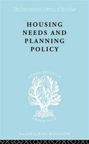 Housing Needs and Planning Policy: Problems of Housing Need & `Overspill' in England & Wales de J Barry Cullingworth