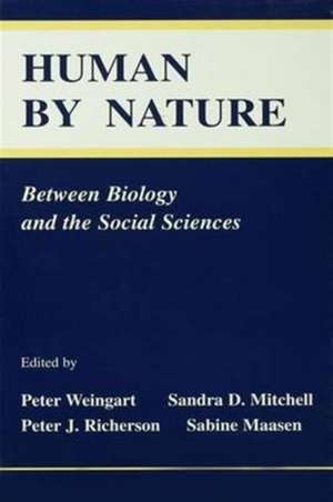 Human By Nature: Between Biology and the Social Sciences de Peter Weingart