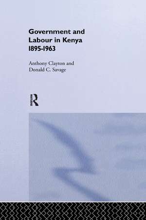 Government and Labour in Kenya 1895-1963 de Anthony Clayton