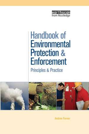 Handbook of Environmental Protection and Enforcement: Principles and Practice de Andrew Farmer