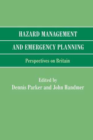 Hazard Management and Emergency Planning: Perspectives in Britain de Dennis Parker