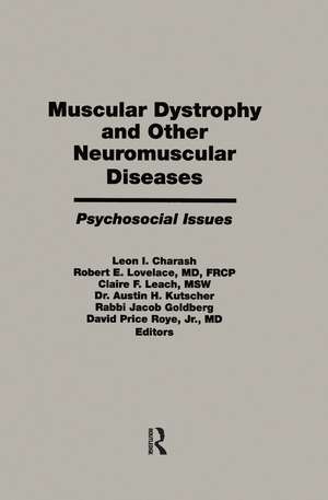 Muscular Dystrophy and Other Neuromuscular Diseases: Psychosocial Issues de Leon I. Charash