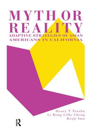 Myth Or Reality?: Adaptive Strategies Of Asian Americans In California de Ardeth Trueba