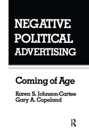 Negative Political Advertising: Coming of Age de Karen S. Johnson-Cartee