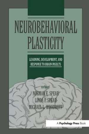 Neurobehavioral Plasticity: Learning, Development, and Response to Brain Insults de Norman E. Spear