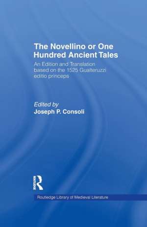 The Novellino or One Hundred Ancient Tales: An Edition and Translation based on the 1525 Gualteruzzi editio princeps de Joseph P. Consoli