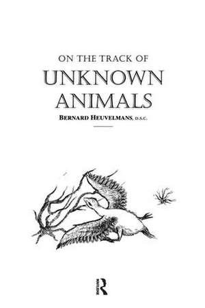 On The Track Of Unknown Animals de Bernard Heuvelmans