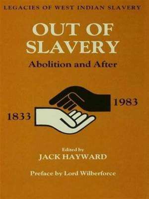 Out of Slavery: Abolition and After de Jack Ernest Shalom Hayward