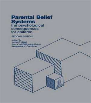 Parental Belief Systems: The Psychological Consequences for Children de Irving E. Sigel