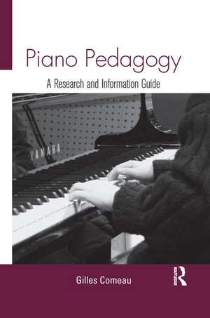 Piano Pedagogy: A Research and Information Guide de Gilles Comeau