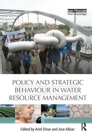 Policy and Strategic Behaviour in Water Resource Management de Ariel Dinar