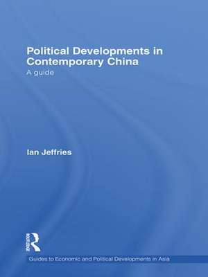 Political Developments in Contemporary China: A Guide de Ian Jeffries