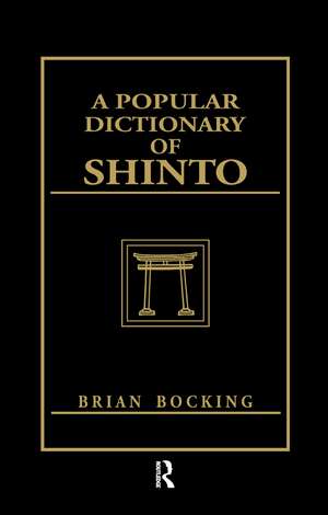 A Popular Dictionary of Shinto de Brian Bocking