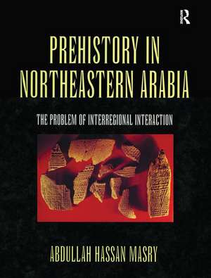 Prehistory in Northeastern Arabia de Masry