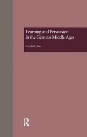 Learning and Persuasion in the German Middle Ages: The Call to Judgment de Ernst Ralf Hintz