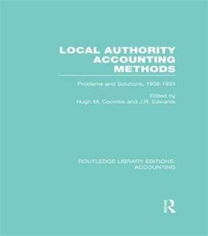 Local Authority Accounting Methods: Problems and Solutions, 1909-1934 de Hugh Coombs