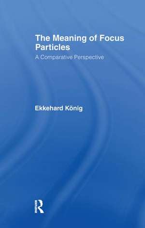 The Meaning of Focus Particles: A Comparative Perspective de Ekkehard König