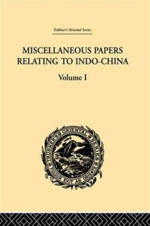 Miscellaneous Papers Relating to Indo-China: Volume I de Reinhold Rost