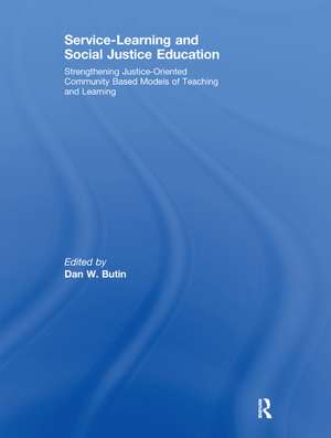 Service-Learning and Social Justice Education: Strengthening Justice-Oriented Community Based Models of Teaching and Learning de Dan Butin