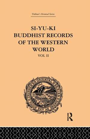 Si-Yu-Ki: Buddhist Records of the Western World: Translated from the Chinese of Hiuen Tsiang (A.D. 629): Volume II de Samuel Beal