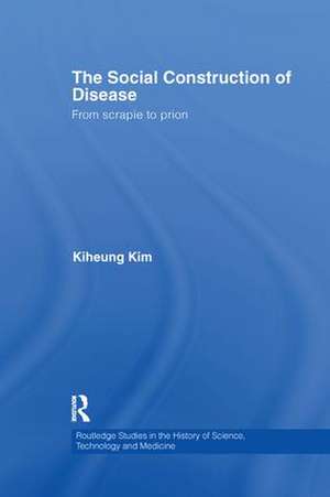 The Social Construction of Disease: From Scrapie to Prion de Kiheung Kim