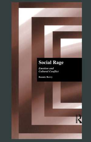 Social Rage: Emotion and Cultural Conflict de Bonnie Berry