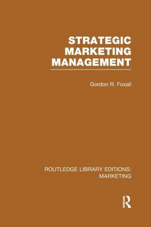 Strategic Marketing Management (RLE Marketing) de Gordon Foxall